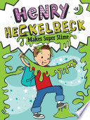 HENRY HECKELBECK MAKES SUPER SLIME