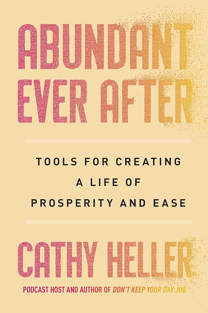 Abundant Ever After: Tools for Creating a Life of Prosperity and Ease cover image