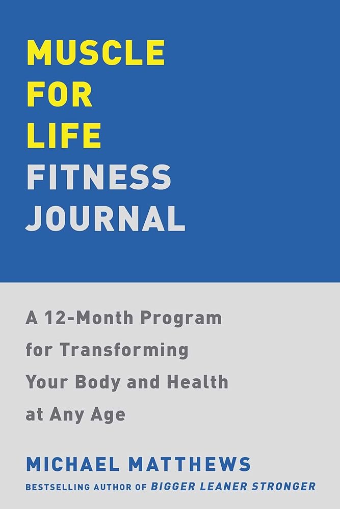 Muscle for Life Fitness Journal: A 12-Month Program for Transforming Your Body and Health at Any Age cover image
