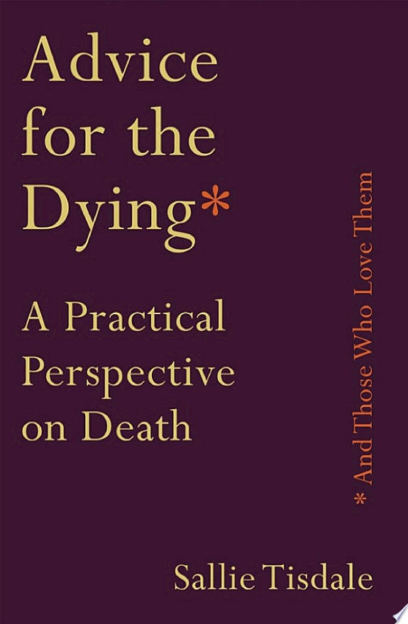 Advice for the Dying (and Those Who Love Them)