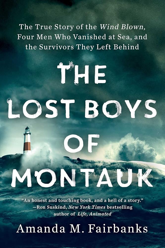 The Lost Boys of Montauk: The True Story of the Wind Blown, Four Men Who Vanished at Sea, and the Survivors They Left Behind cover image