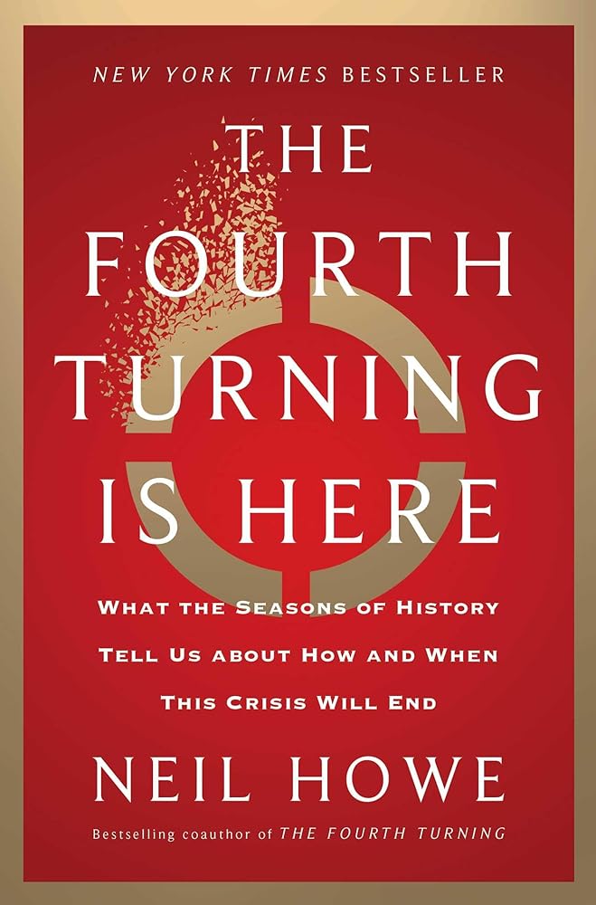 The Fourth Turning Is Here: What the Seasons of History Tell Us about How and When This Crisis Will End cover image
