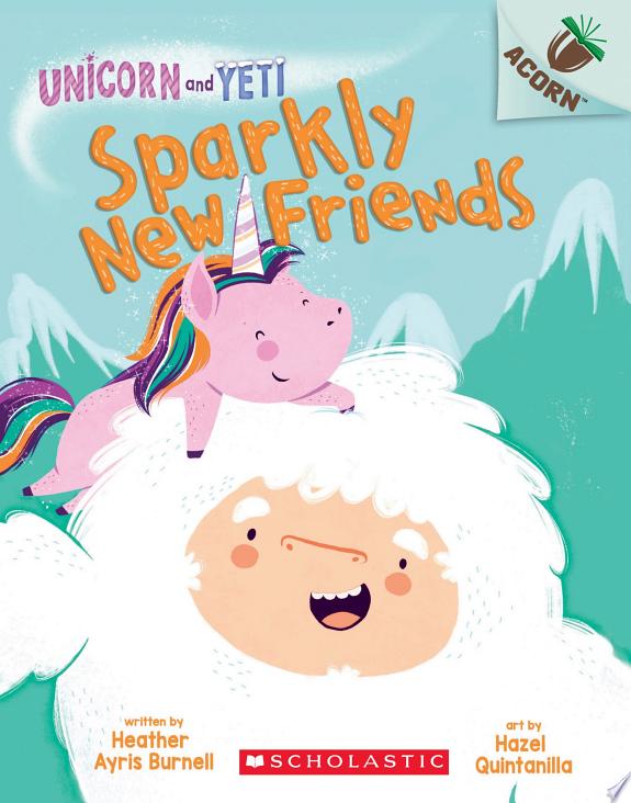 UNICORN AND YETI #1: SPARKLY NEW FRIENDS (AN ACORN BOOK)