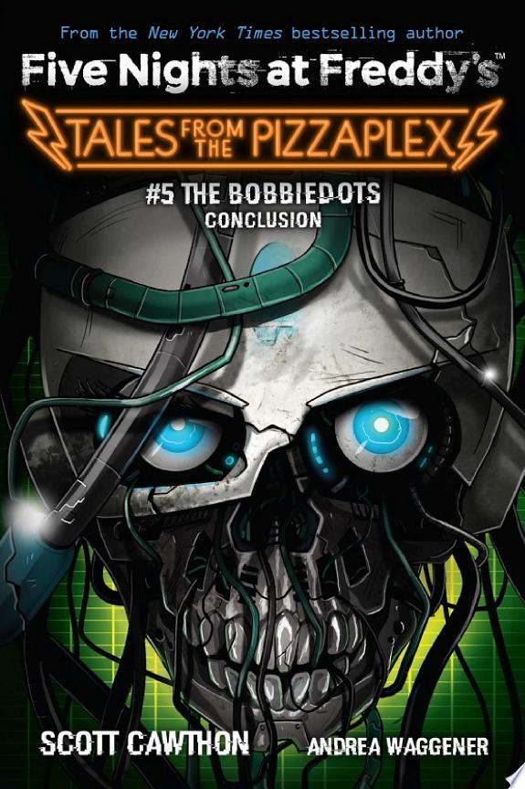 The Bobbiedots Conclusion: An AFK Book (Five Nighst at Freddy's: Tales from the Pizzaplex #5)