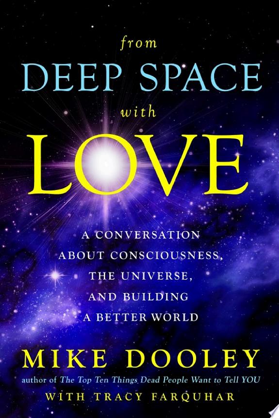 From Deep Space with Love: A Conversation about Consciousness, the Universe, and Building a Better W