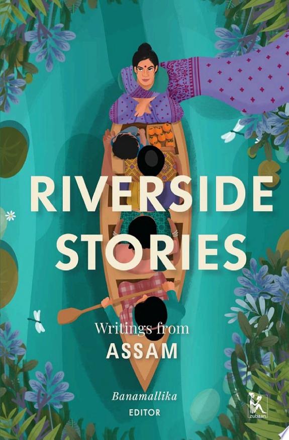 RIVERSIDE STORIES: WRITINGS FROM ASSAM