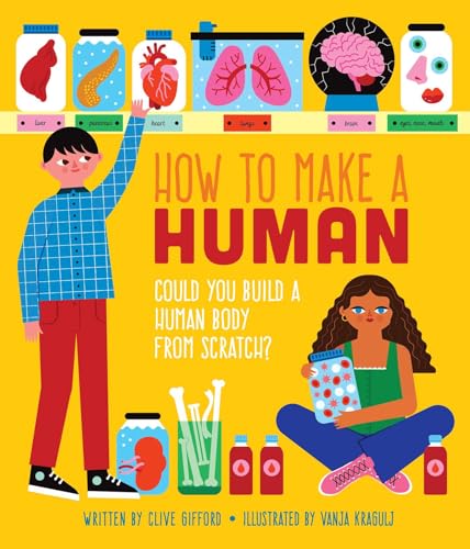 How To Make a Human: Could you build a human body from scratch? cover image