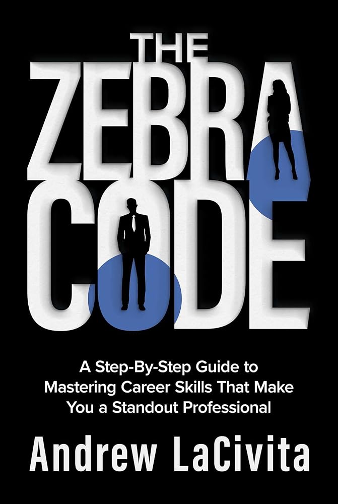 The Zebra Code: A Step-By-Step Guide to Mastering Career Skills That Make You a Standout Professional cover image