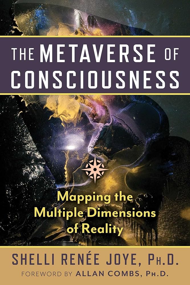 The Metaverse of Consciousness: Mapping the Multiple Dimensions of Reality cover image