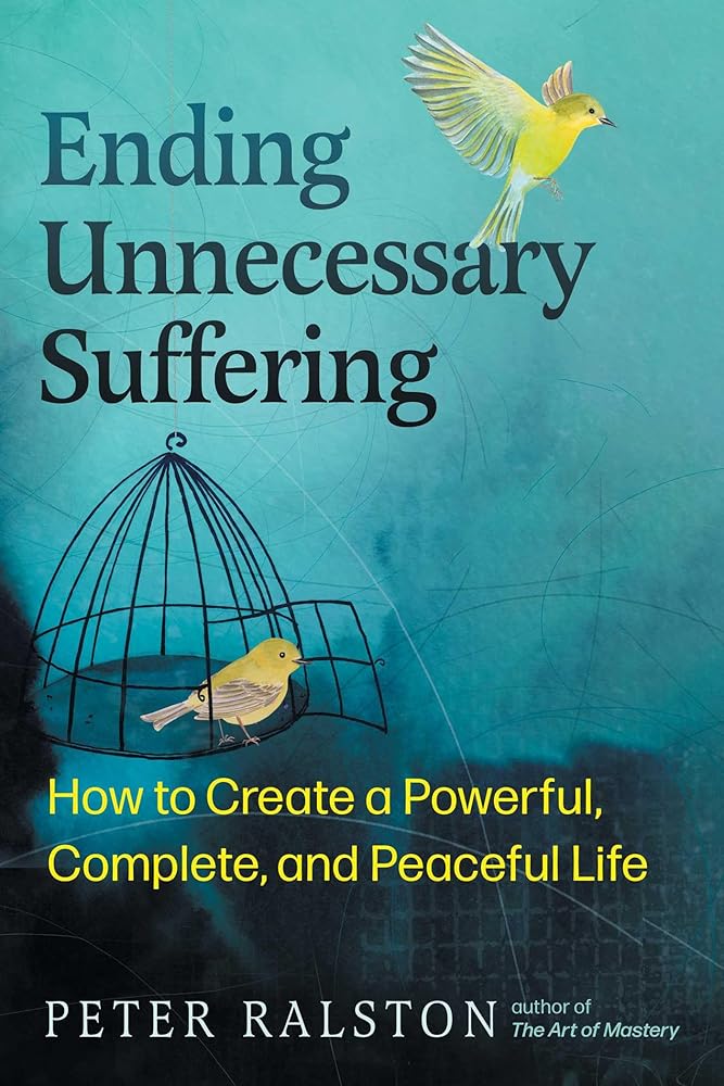 Ending Unnecessary Suffering: How to Create a Powerful, Complete, and Peaceful Life cover image