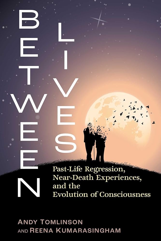 Between Lives: Past-Life Regression, Near-Death Experiences, and the Evolution of Consciousness (Sacred Planet) cover image
