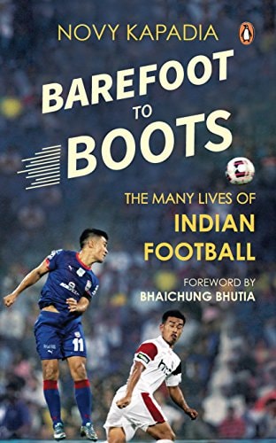 Barefoot to Boots The Many Lives of Indian Football-1