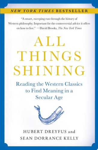 All Things Shining Reading the Western Classics to Find Meaning in a Secular Age
