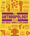 The Anthropology Book Big Ideas Simply Explained