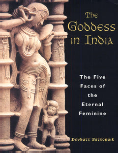 The Goddess in India: The Five Faces of the Eternal Feminine