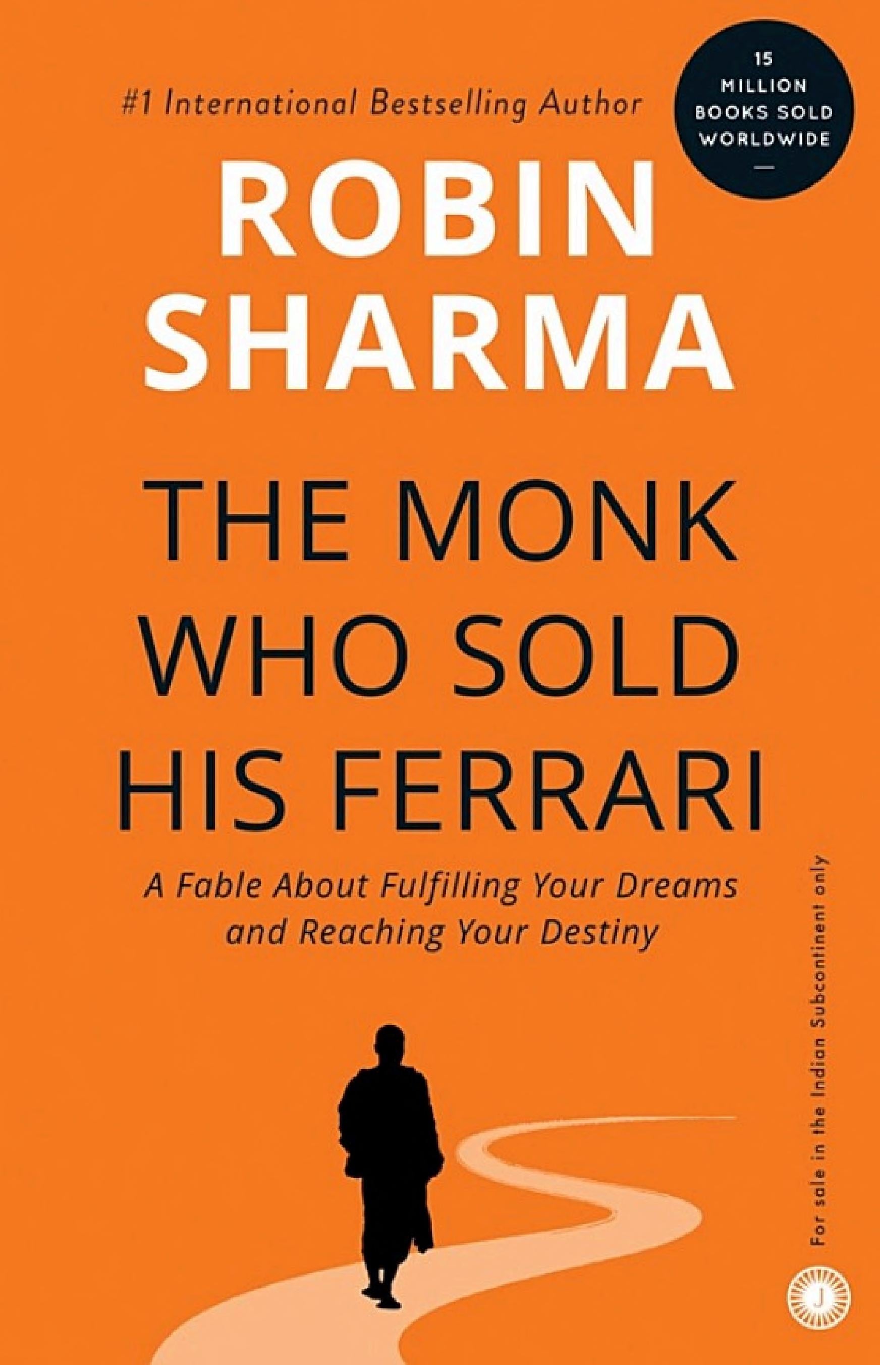 The Monk Who Sold His Ferrari: A Fable About Fulfilling Your Dreams & Reaching Your Destiny
