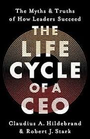 The Life Cycle of a CEO: The Myths & Truths of How Leaders Succeed
